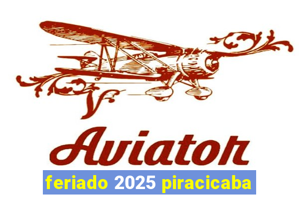 feriado 2025 piracicaba